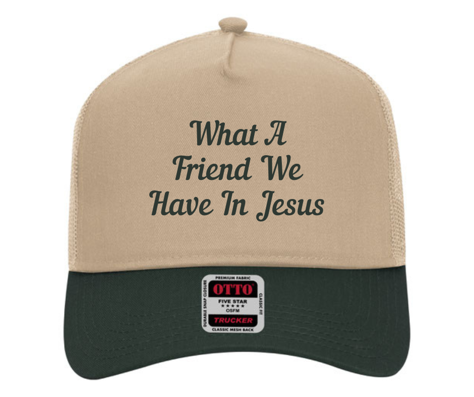 What A Friend We Have In Jesus Trucker Hat